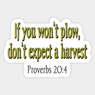 IF YOU WON'T PLOW, DON'T EXPECT A HARVEST Sticker